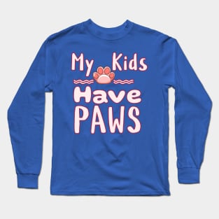 My Kids Have Paws Long Sleeve T-Shirt